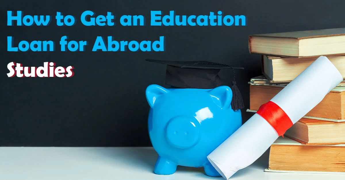 how-to-get-education-loan-for-abroad-studies-1